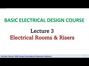 Basic Electrical Design Course - Lecture 3: Plantrooms and Risers