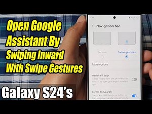 Galaxy S24/S24+/Ultra: How to Open Google Assistant By Swiping Inward With Swipe Gestures