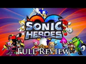 Sonic Heroes - Full Review
