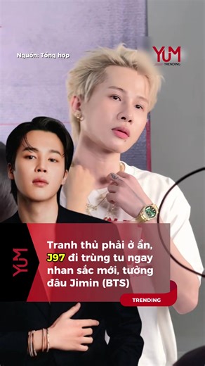 J97 Tái Xuất Với Nhan Sắc Mới Như Jimin BTS