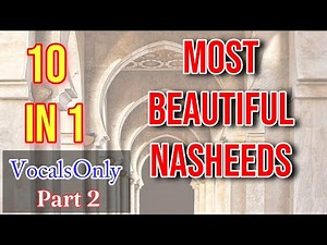 Top 10 Beautiful Background Nasheeds Collection #02 - Vocals Only No Music | Free Islamic Nasheeds