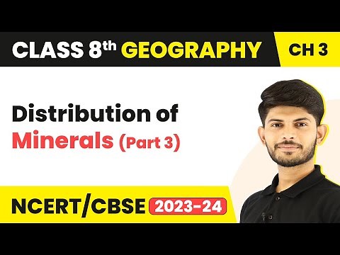 Distribution of Minerals (Part 3) - Minerals and Power Resources | Class 8 Geography
