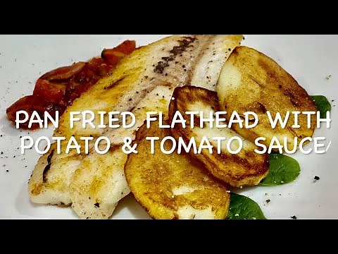 PAN FRIED FLATHEAD WITH POTATOES & TOMATO SAUCE