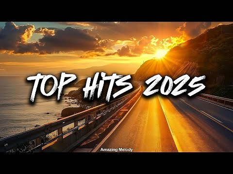 Top Hits 2025 ~ Summer Playlist 2025 ~ Top Songs 2025 Trending Music