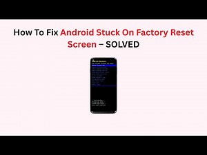 How To Fix Android Stuck On Factory Reset Screen – SOLVED