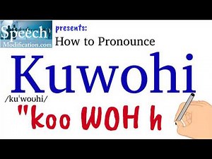 How to Pronounce Kuwohi