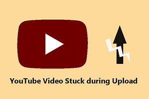 YouTube Video Stuck during Upload - How to Fix It? - MiniTool