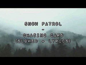 Snow Patrol - Chasing Cars (slowed + lyrics)
