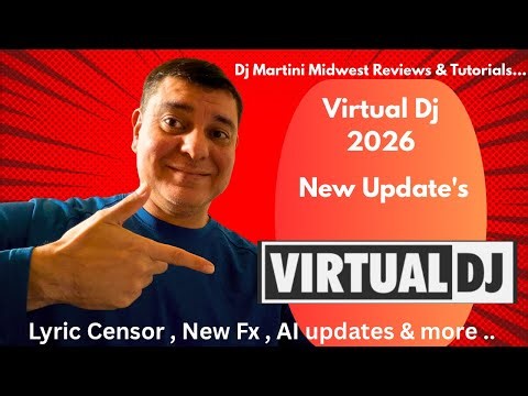 Virtual DJ 2026 Software Updates … New Fx, Lyric Censor, AI Prompt, & Karaoke Overlay…Plus More.