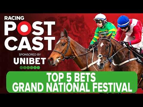 TOP 5 BETS GRAND NATIONAL FESTIVAL 2026 | Horse Racing Tips | Racing Postcast | Unibet