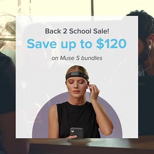 Back 2 School Sale! Save up to $120 on Muse S Bundles! Build resilience and stay calm with Muse. | Muse