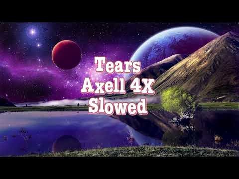 Axell 4X - Tears - s l o w e d
