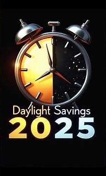 Daylight Savings Time 2025: Why Do We Change the Clocks?