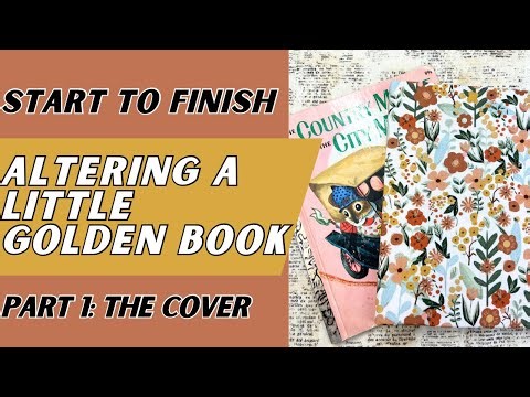 Altered Little Golden Book - Start to Finish - Part 1 - The Cover #junkjournaling
