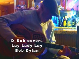 Lay Lady Lay - Bob Dylan