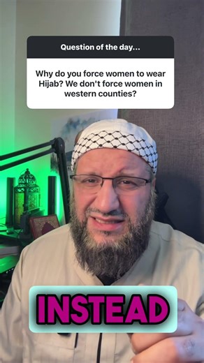Why do you force women to wear Hijab? We don't force women in western counties. #islam #hijab #women