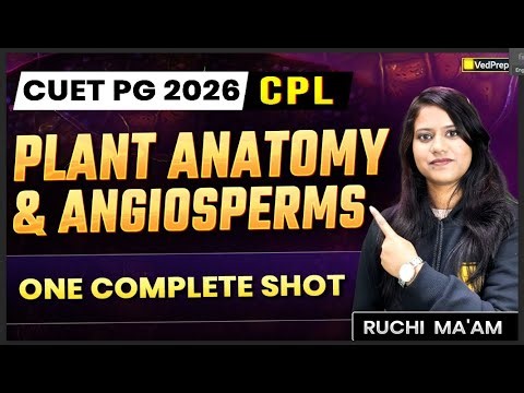 CUET PG BOTANY 2026 | Plant Anatomy & Angiosperms One-shot VedPrep Biology