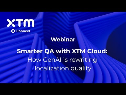 Smarter QA with XTM Cloud: How GenAI is rewriting localization quality | XTM Webinar