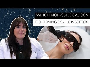 Which Non-Surgical Skin Tightening Device is the Most Effective?