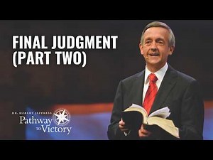 Final Judgment (Part Two) | Pathway to Victory with Dr. Robert Jeffress
