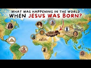 What Was Happening in the World When Jesus Was Born?