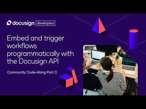 Embed & trigger workflows programmatically with the Docusign API | Community Code-Along Part 3
