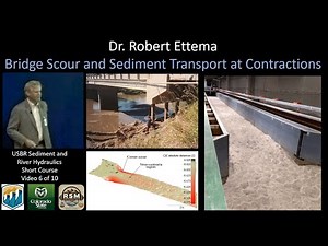 Dr Rob Ettema on Bridge Scour and Sediment Transport at Contractions (USBR Short Course 6)