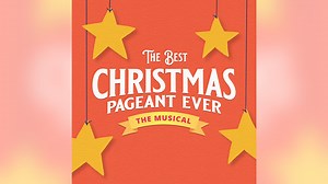 'The Best Christmas Pageant Ever: The Musical'