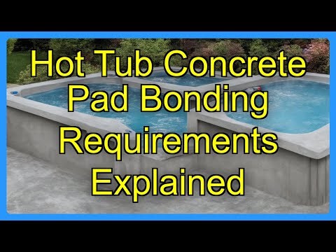 Hot Tub Concrete Pad Bonding Requirements Explained