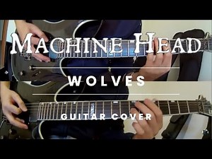 Machine Head - Wolves (full guitar cover)