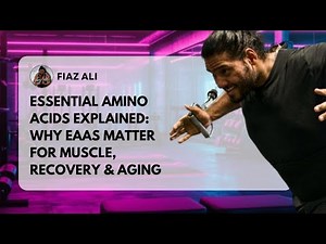 Essential Amino Acids Explained: Why EAAs Matter for Muscle, Recovery & Aging