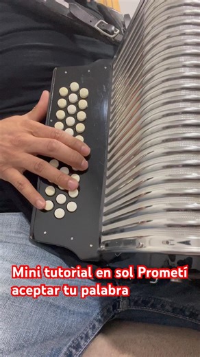 Mini tutorial de acordeón sol prometí aceptar tu palabra