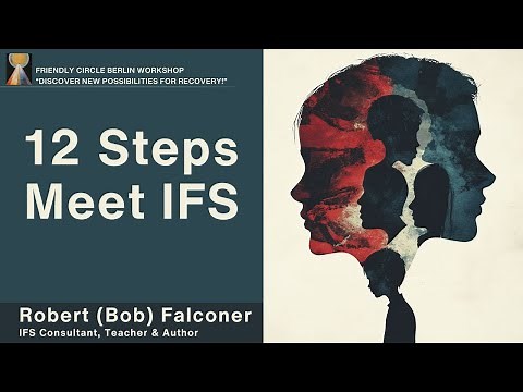 12 Steps Meet IFS: Integrating the Spiritual Path | Robert Falconer