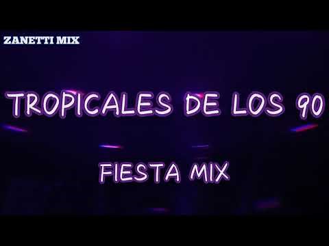Tropicales De Los 90 Fiesta Mix -Zanetti Mix-