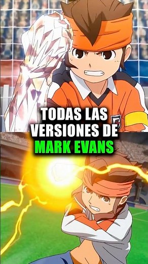 ALL VERSIONS OF MARK EVANS IN INAZUMA ELEVEN