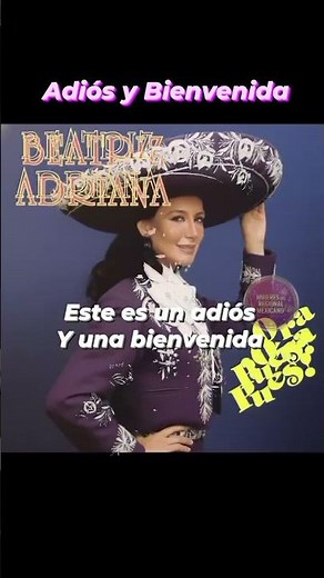 Beatriz Adriana - adiós y Bienvenida