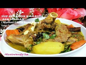 SUP GEARBOX KAMBING ALA MAMAK ( Mutton Cattle Bone Soup)Chef Alexiswandy