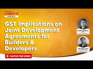 #TaxmannWebinar | GST Implications on Joint Development Agreements for Builders & Developers