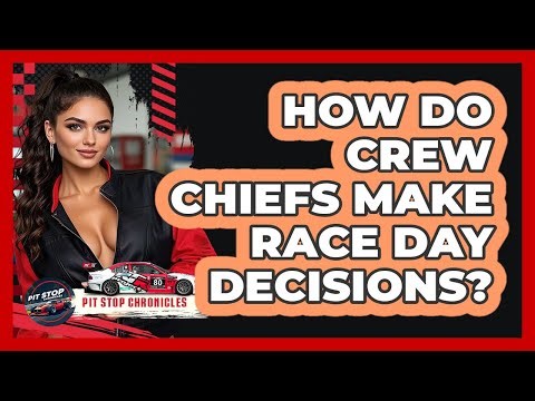 How Do Crew Chiefs Make Race Day Decisions? - Pit Stop Chronicles