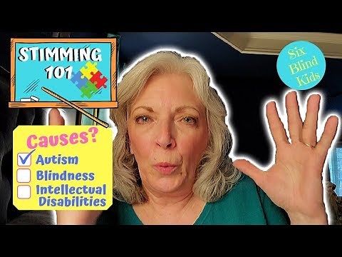 Stimming 101 - What's the Cause? Autism? Blindness? Intellectual Disabilities?