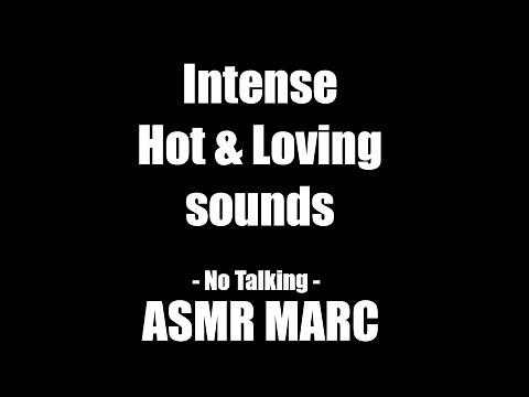 Intense Hot & Loving Sounds - ASMR- No talking
