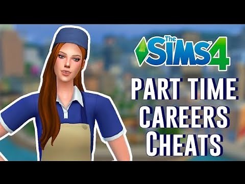 The Sims 4 PartTime Careers Cheats