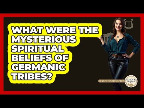What Were The Mysterious Spiritual Beliefs Of Germanic Tribes? - Europe Through the Ages