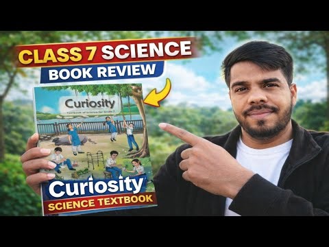 Class 7 Science Book Review | Curiosity Science Textbook | Full Overview 2026