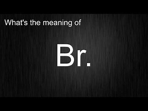 What's the meaning of "Br.", How to pronounce Br.?