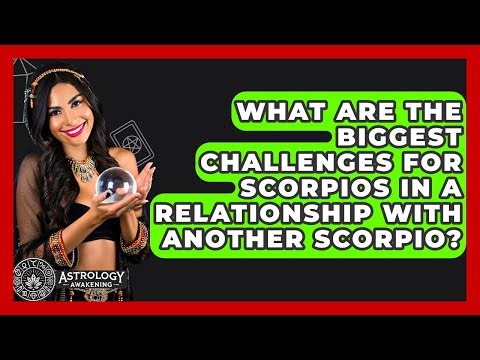 What Are The Biggest Challenges For Scorpios In A Relationship With Another Scorpio?