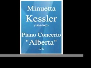 Minuetta Kessler (1914-2002) : Piano Concerto « Alberta » (1947)
