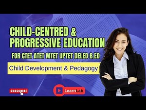 Revolutionizing Learning: Child-Centered & Progressive Education Explained| CTET Syllabus 2024 CDP