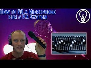 How to EQ a Microphone for a PA System