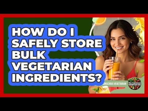 How Do I Safely Store Bulk Vegetarian Ingredients?